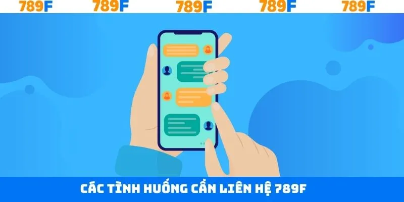 Các tình huống người dùng cần liên lạc 789F Các tình huống người dùng cần liên lạc với 789F