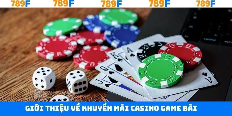 Tìm hiểu thông tin chung về khuyến mãi casino game bài Tìm hiểu thông tin chung về khuyến mãi casino game bài