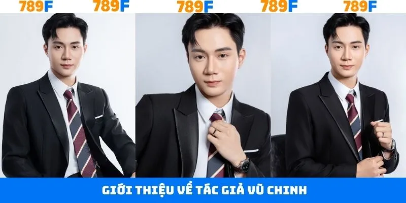 Vũ Chinh - Tác Giả Thương Hiệu Giải Trí Đổi Thưởng Tại 789F 4 Giới thiệu tác giả Vũ Chinh