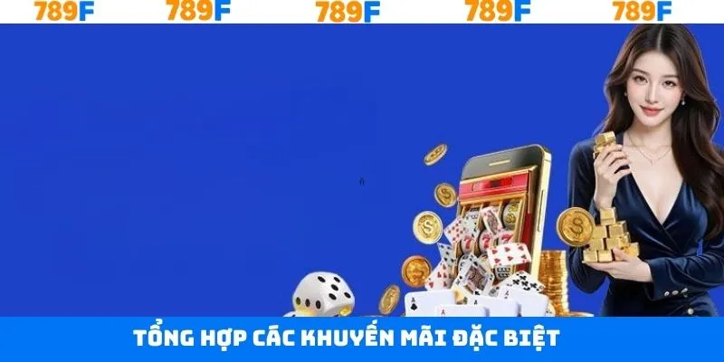 Khuyến mãi đặc biệt thưởng lên tới 3.789 tỷ