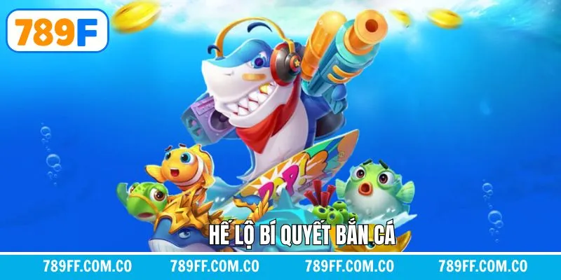 Hé Lộ Bí Quyết Bắn Cá Đỉnh Cao Từ Các Bậc Thầy Hàng Đầu