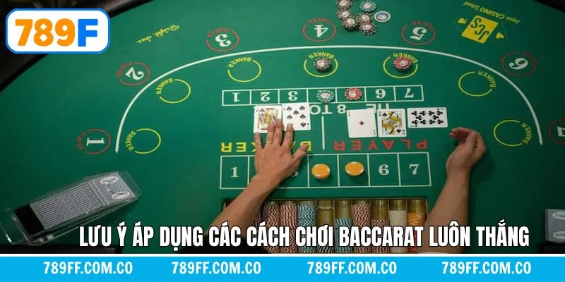 Lưu ý khi áp dụng các chiến thuật trong baccarat Lưu ý khi áp dụng các chiến thuật trong baccarat