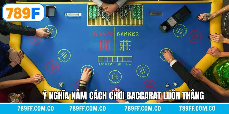Ý nghĩa của cách chơi baccarat luôn thắng Ý nghĩa của cách chơi baccarat luôn thắng